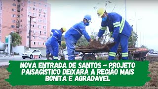Nova Entrada de Santos - Projeto paisagístico deixará a região mais bonita e agradável