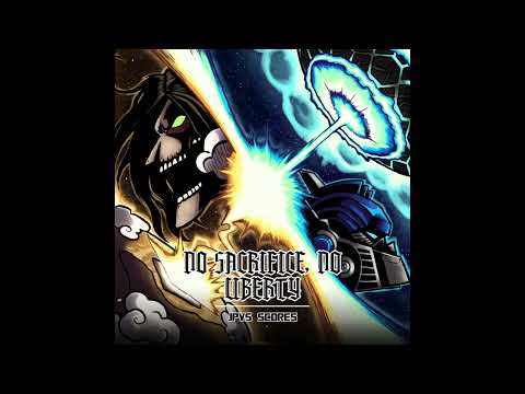 No Sacrifice, No Liberty - Instrumental (Eren Yeager vs Optimus Prime) - JPVS Scores
