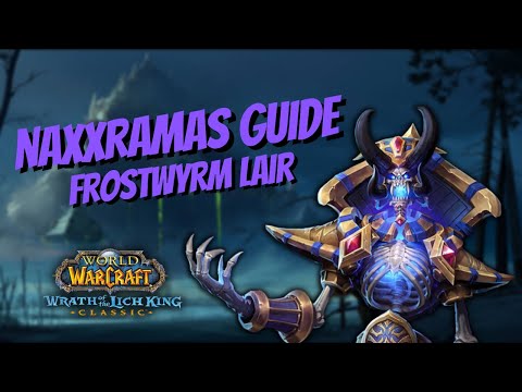 NAXXRAMAS 10 FROSTWYRM LAIR GUIDE FOR WOTLK