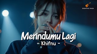 Download lagu Khifnu - Merindumu Lagi | Cover Sebatas Rasa mp3 Download lagu Khifnu - Merindumu Lagi | Cover Sebatas Rasa mp3
