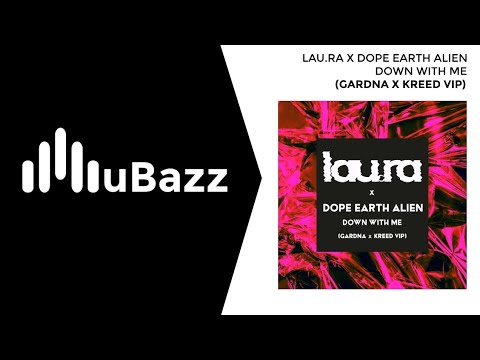 lau.ra X Dope Earth Alien - Down With Me (Gardna x Kreed VIP)