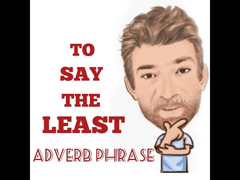 English Tutor Nick P Adverb Phrase (57) To Say the Least