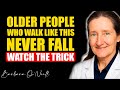 SENIORS Who Walk Like This Almost NEVER Fall — 6 Walking Tricks | Barbara O’Neill