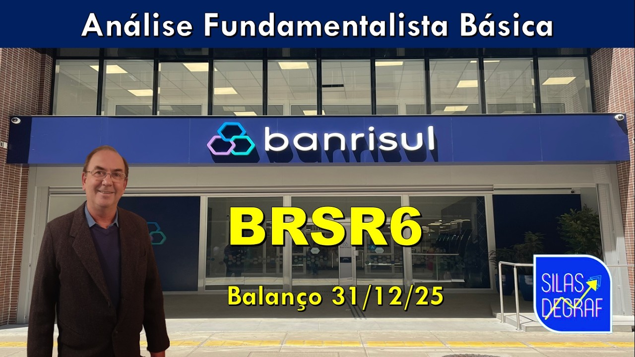 BRSR6 - BANRISUL S/A. ANÁLISE FUNDAMENTALISTA BÁSICA. PROF. SILAS DEGRAF. BALANÇO 31/12/2025