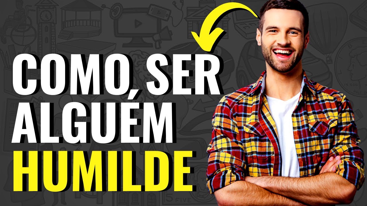 Os 3 Pilares de Como Ser Humilde (Psicologia e Neurociência)