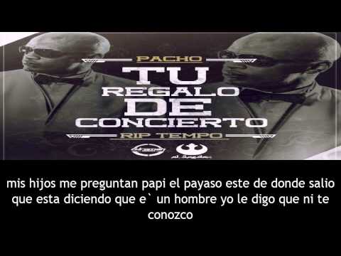 LETRA: Pacho - Tu Regalo De Concierto (Tiraera pa Tempo) ★★♪ ♫2014♪ ♫★★