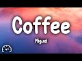 Miguel - Coffee (Lyrics)