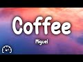 Miguel Coffee Lyrics