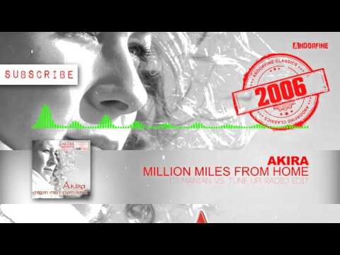 Akira - Million Miles From Home (DJ Manian vs. Tune Up! Radio Edit)
