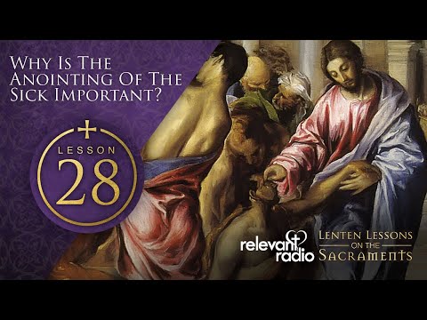 Lesson 28 - Why is the Anointing of the Sick Important?
