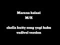 Chella Kutty Song Yogi Babu Vadivel Version Marana Kalaai