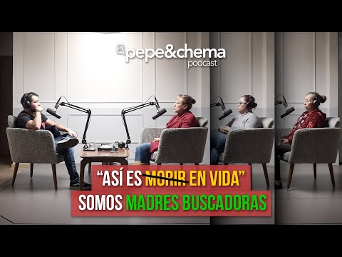 Somos Madres Buscadoras "Las Historias de Nuestros Desaparecidos" Colect Lupita | pepe&chema podcast