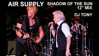 Air Supply - Shadow Of The Sun  (12&#39;&#39; Mix - DJ Tony)