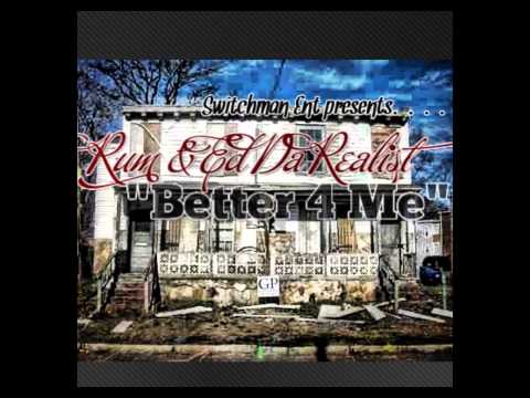 Rum & Ed Da Realist - "Better for Me" [[official single]]