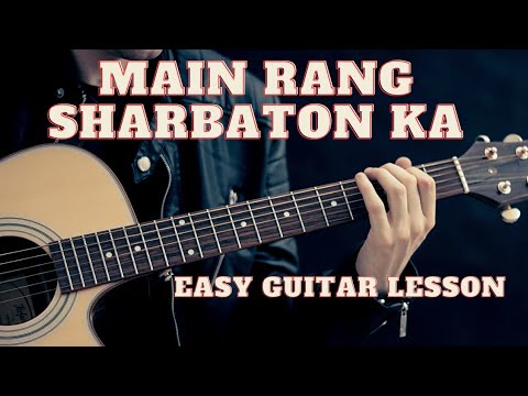 Main Rang Sharbaton Ka | Guitar Lesson | Easy Chords | With Lyrics