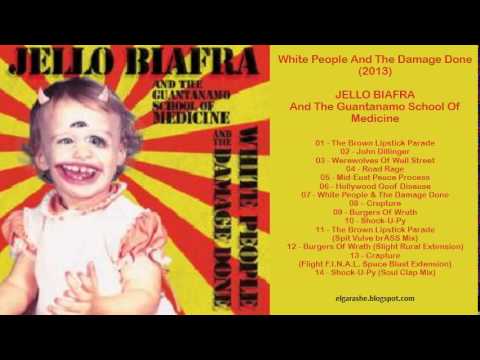 Jello Biafra - White People And The Damage Done (2013) Full