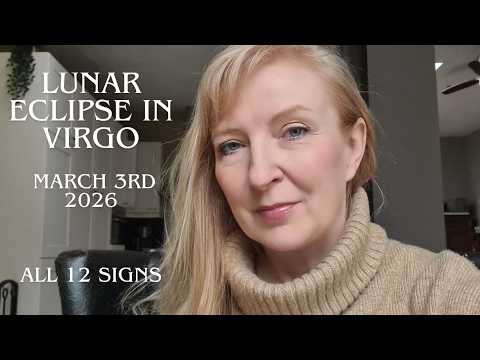 Lunar Eclipse in Virgo March 3rd 2026 for ALL 12 SIGNS