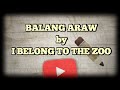 BALANG ARAW by I Belong To The Zoo | w/ chords & lyrics
