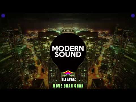 ILLFlavaz - Move Chan Chan