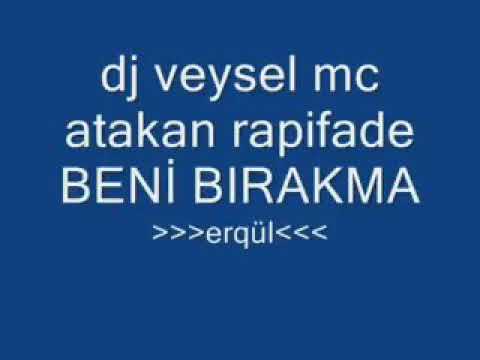 Dj VeyseL Ft Mc Atakan(Rapifade) - Beni Birakma