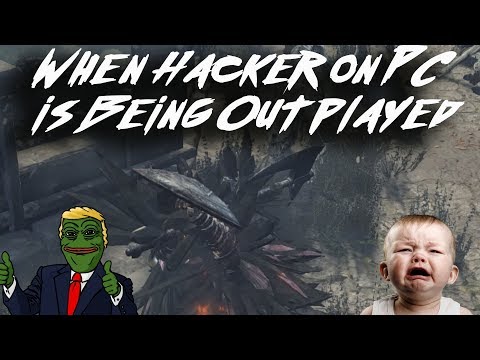 When Hacker on PC is Being Outplayed - Dark Souls 3