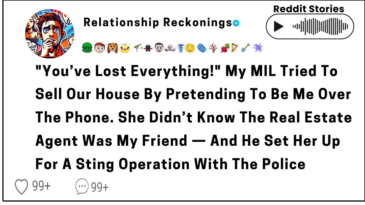 You've lost everything! My a mile tried to sell our house by pretending to be me over the phone.