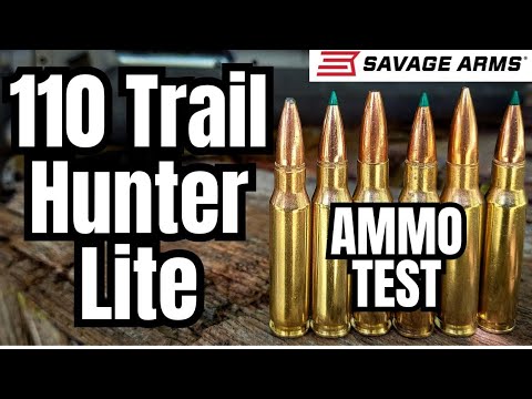 Savage 110 Trail Hunter LITE - AMMO TEST
