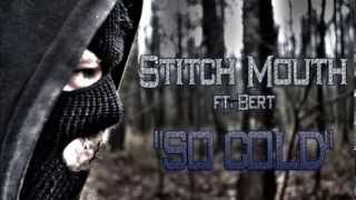 Stitch Mouth ft. Bert - So Cold