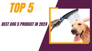 Best Dog 5 Product In 2024