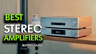 Best Stereo Amplifiers 2024: Top 6 Picks for Your Home Hi-Fi