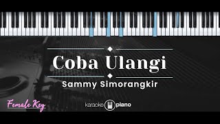 Coba Ulangi – Sammy Simorangkir (KARAOKE PIANO - FEMALE KEY)