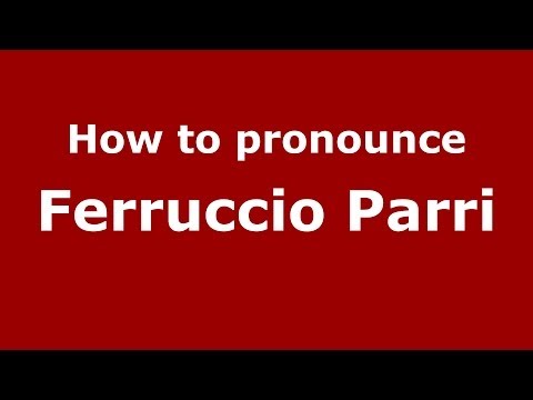 How to pronounce Ferruccio Parri (Italian/Italy) - PronounceNames.com