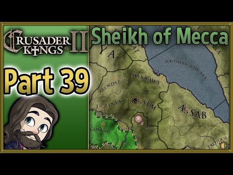 Crusader Kings II Sheikh of Mecca Gameplay - Part 39 - Let's Play Walkthrough
