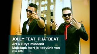 █▬█ █ ▀█▀Jolly feat Phat Beat. Azt a kutya mindenit- mulatos mix 2014