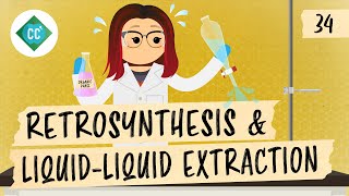 Retrosynthesis and Liquid-Liquid Extraction: Crash Course Organic Chemistry #34