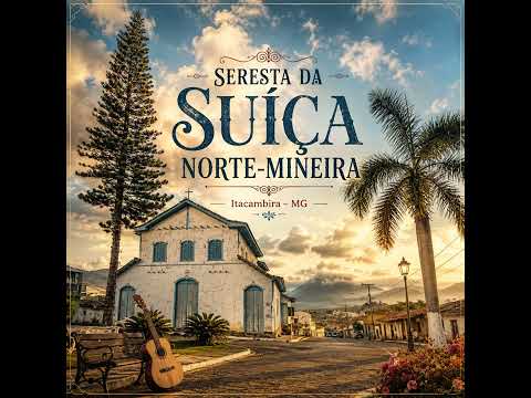 Seresta da Suíça Norte-Mineira | Itacambira MG | Cataguases canta Minas