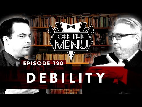 Off the Menu: Episode 120 - Debility