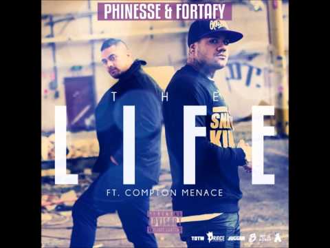Phinesse & Fortafy - The Life Ft. Compton Menace [AUDIO]