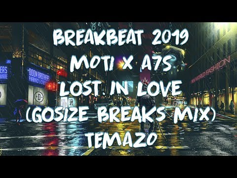 BREAKBEAT 2019 / MOTi x A7S - ❤️ Lost In Love ❤️ (Gosize Breaks Mix) TEMAZO - REMIX