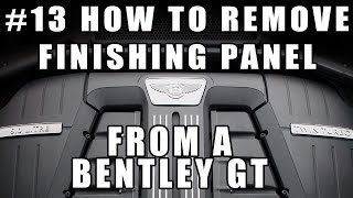 #13 How to Remove Finishing Panel Bentley Continental GT