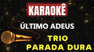 Karaokê - ÚLTIMO ADEUS - TRIO PARADA DURA 🎤