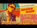 Brown Rang Yo Yo Honey Singh 90s Style Nostalgic Brown Rang 90s Version Yoyo 90s Yoyohoneysingh