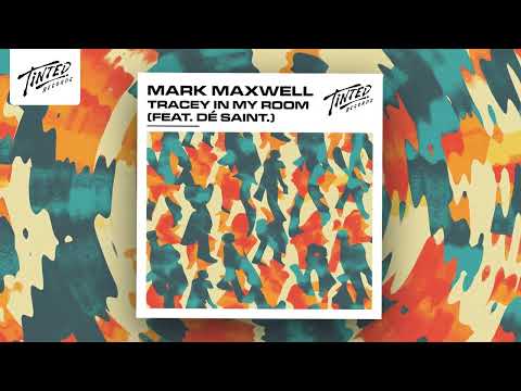 Mark Maxwell - Tracey In My Room (feat DÉ SAINT.)