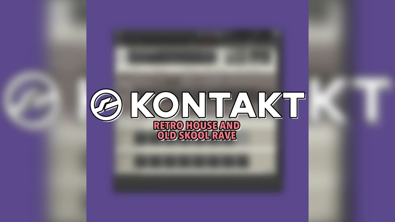 Native Instruments Kontakt Retro House & Old Skool Rave Sound Library