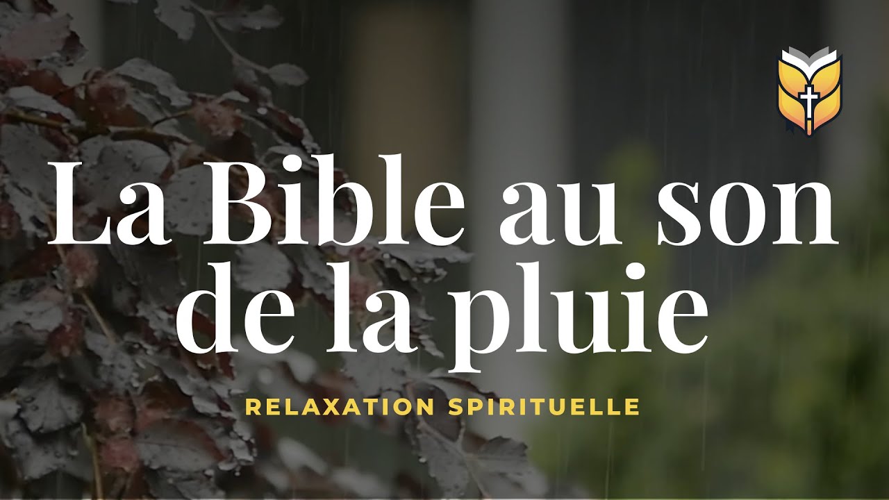 La Bible au son de la pluie. Relaxation #biblevision