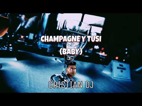 CHAMPAGNE Y TUSI (BABY) - KEVIN ROLDAN - CRISTIAN DJ