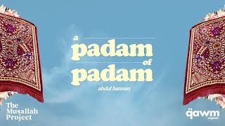 A Padam of Padam by Abdul Hannan | The Musallah Project