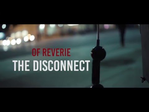 Of Reverie - The Disconnect [Official Music Video]