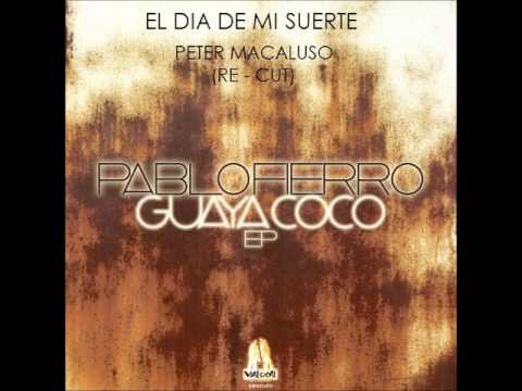 PABLO FIERRO - EL DIA DE MI SUERTE (PETER MACALUSO RE-CUT)