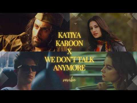 Katiya Karoon X We Don't Talk Anymore Mashup | revibe | Viral Insta Reels, TikTok Viral |